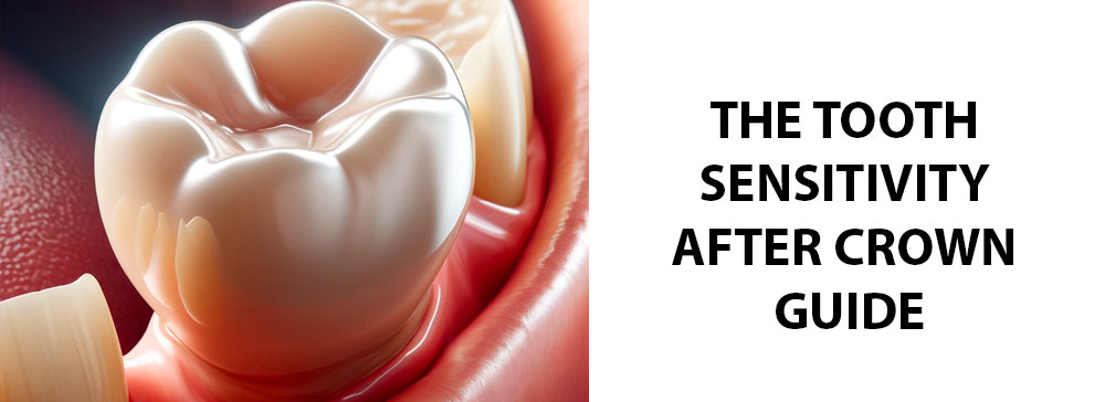 The Tooth Sensitivity After Crown Guide