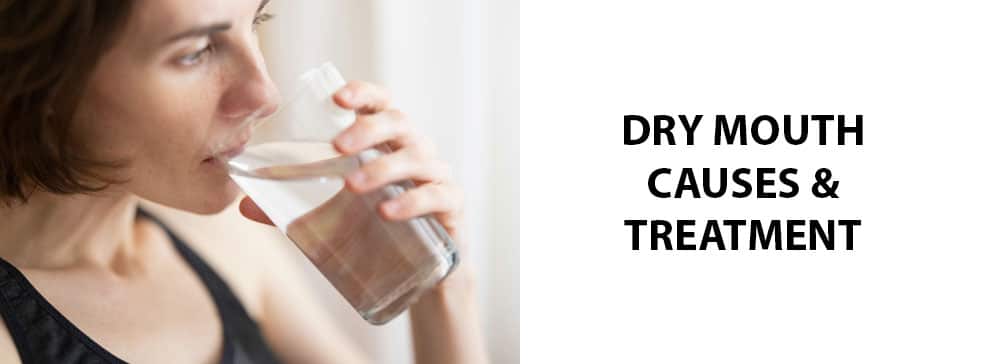 Dry Mouth Causes and Treatments